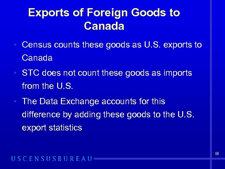 Exports of Foreign Goods to Canada • Census counts these goods as U. S.