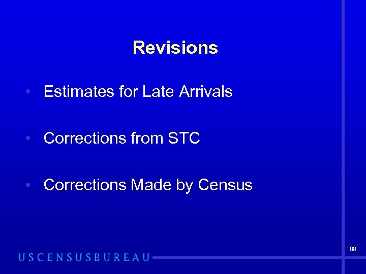 Revisions • Estimates for Late Arrivals • Corrections from STC • Corrections Made by