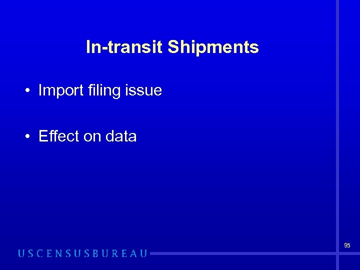 In-transit Shipments • Import filing issue • Effect on data 95 