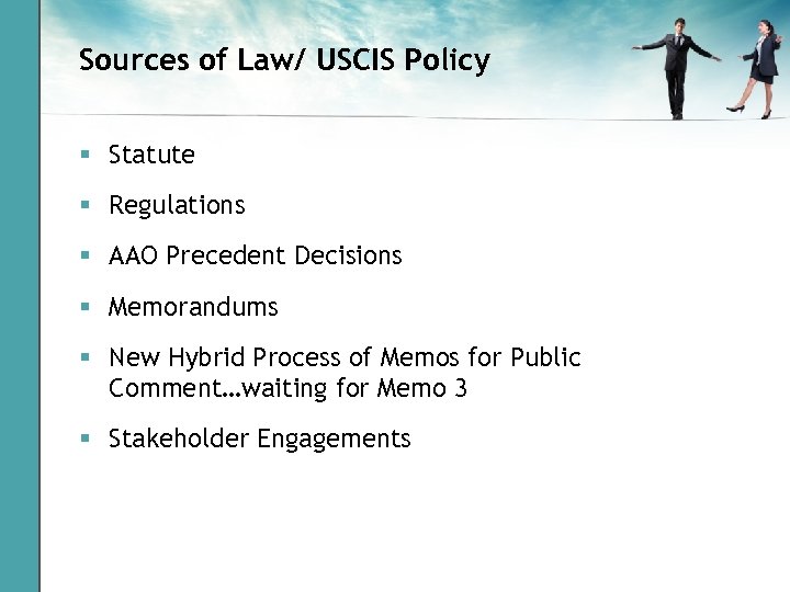 Sources of Law/ USCIS Policy § Statute § Regulations § AAO Precedent Decisions §