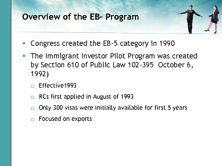 Overview of the EB- Program § Congress created the EB-5 category in 1990 §