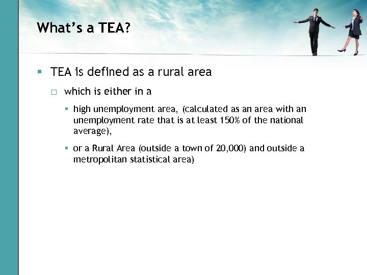 What’s a TEA? § TEA is defined as a rural area □ which is