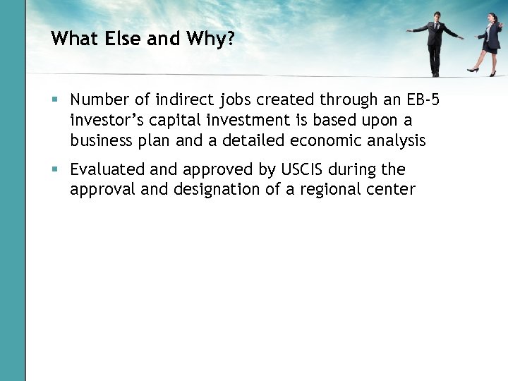 What Else and Why? § Number of indirect jobs created through an EB-5 investor’s