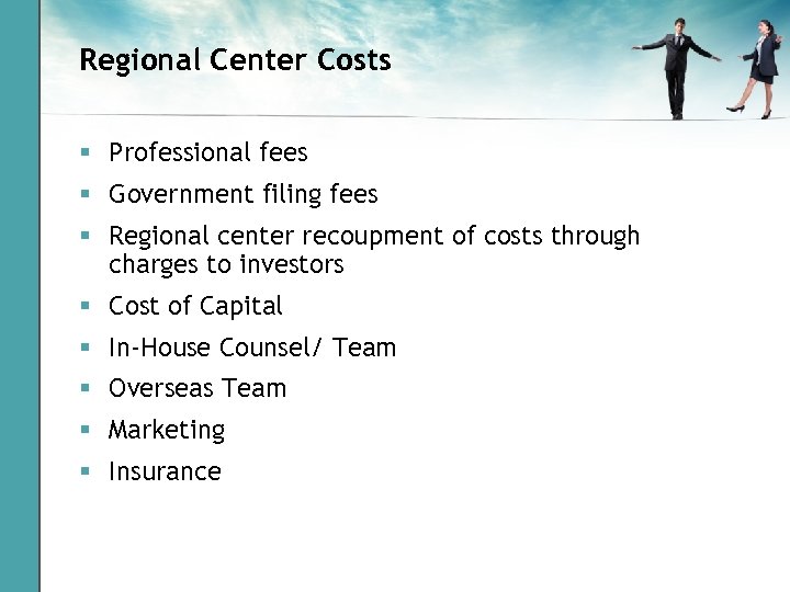 Regional Center Costs § Professional fees § Government filing fees § Regional center recoupment