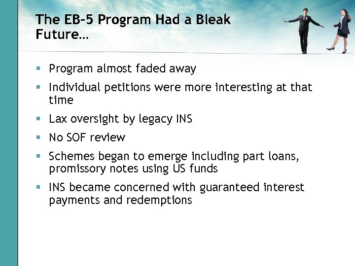 The EB-5 Program Had a Bleak Future… § Program almost faded away § Individual