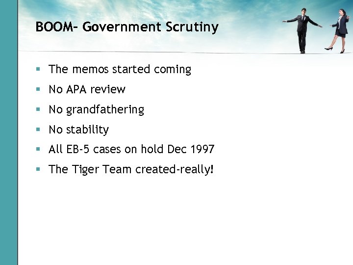 BOOM- Government Scrutiny § The memos started coming § No APA review § No