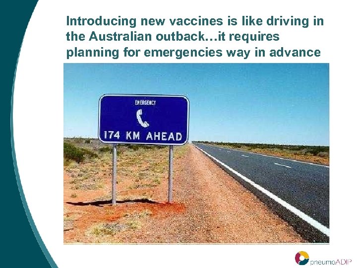 Introducing new vaccines is like driving in the Australian outback…it requires planning for emergencies