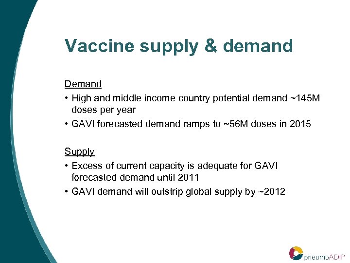 Vaccine supply & demand Demand • High and middle income country potential demand ~145