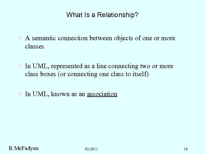 What Is a Relationship? l A semantic connection between objects of one or more