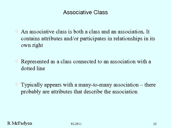 Associative Class l An associative class is both a class and an association. It