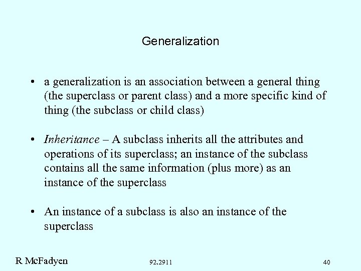 Generalization • a generalization is an association between a general thing (the superclass or