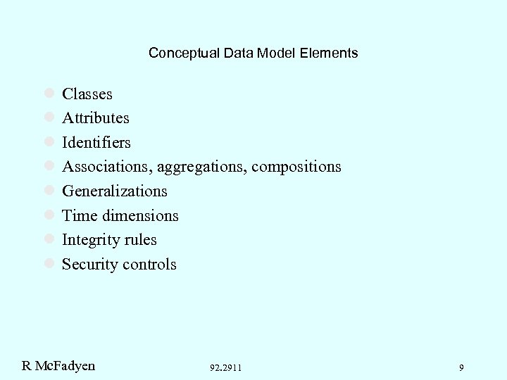 Conceptual Data Model Elements l l l l Classes Attributes Identifiers Associations, aggregations, compositions