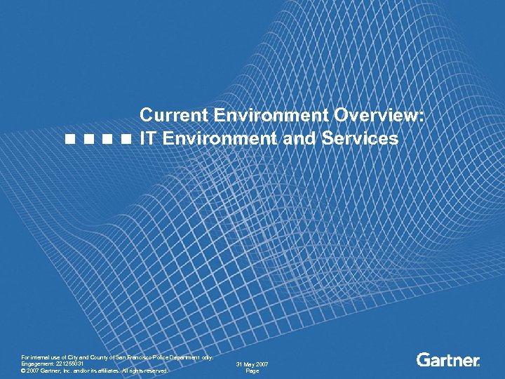 Current Environment Overview: IT Environment and Services For internal use of City and County