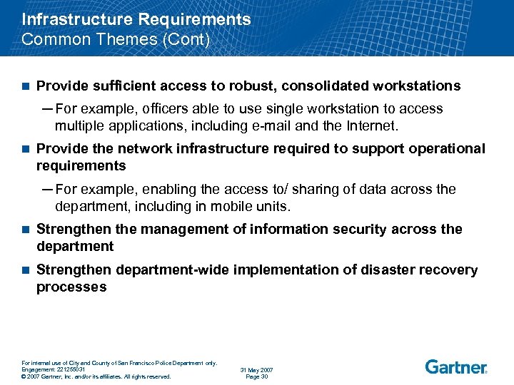 Infrastructure Requirements Common Themes (Cont) n Provide sufficient access to robust, consolidated workstations ─