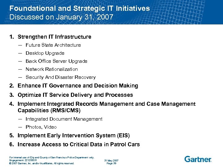 Foundational and Strategic IT Initiatives Discussed on January 31, 2007 1. Strengthen IT Infrastructure