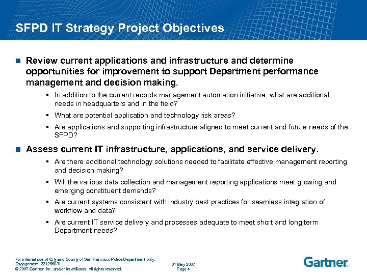 SFPD IT Strategy Project Objectives n Review current applications and infrastructure and determine opportunities