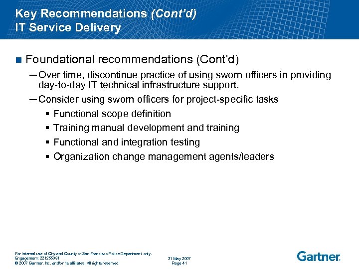 Key Recommendations (Cont’d) IT Service Delivery n Foundational recommendations (Cont’d) ─ Over time, discontinue