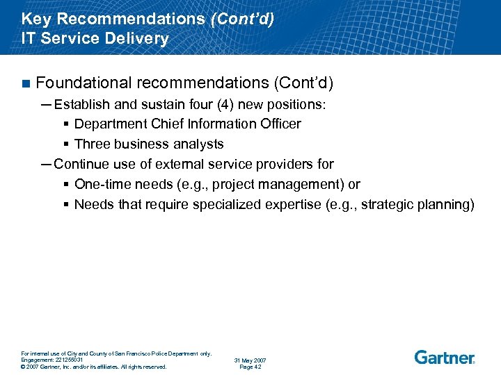 Key Recommendations (Cont’d) IT Service Delivery n Foundational recommendations (Cont’d) ─ Establish and sustain