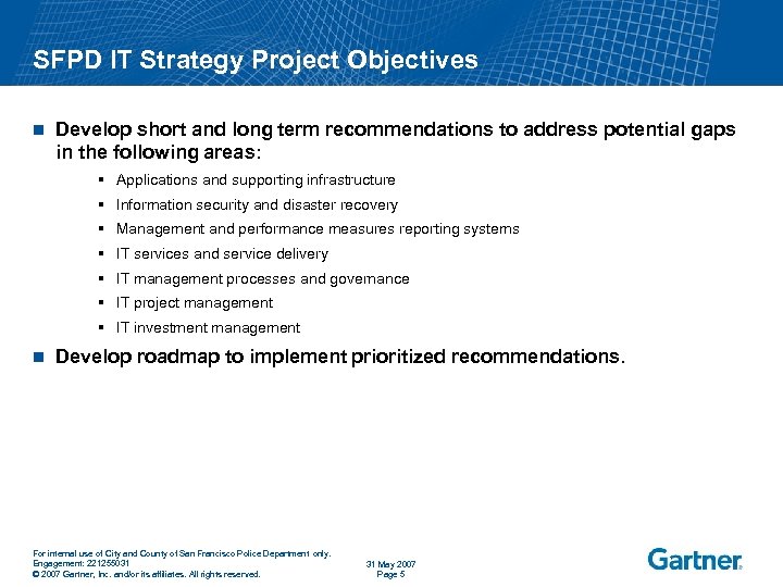 SFPD IT Strategy Project Objectives n Develop short and long term recommendations to address