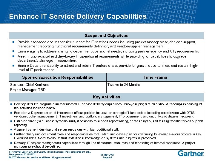 Enhance IT Service Delivery Capabilities Scope and Objectives Provide enhanced and responsive support for