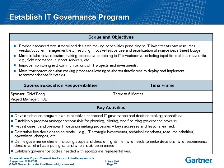 Establish IT Governance Program Scope and Objectives Provide enhanced and streamlined decision making capabilities