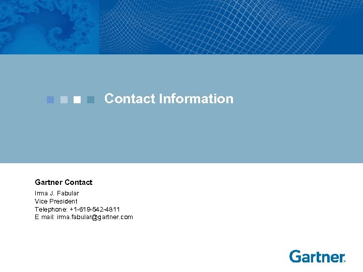 Contact Information Gartner Contact Irma J. Fabular Vice President Telephone: +1 -619 -542 -4811