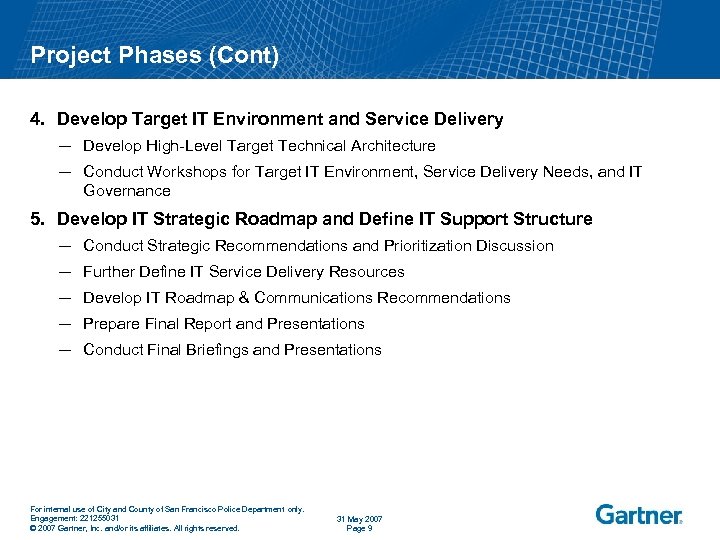 Project Phases (Cont) 4. Develop Target IT Environment and Service Delivery ─ Develop High-Level