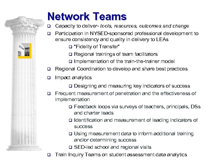 Network Teams q Capacity to deliver- tools, resources, outcomes and change Participation in NYSED-sponsored