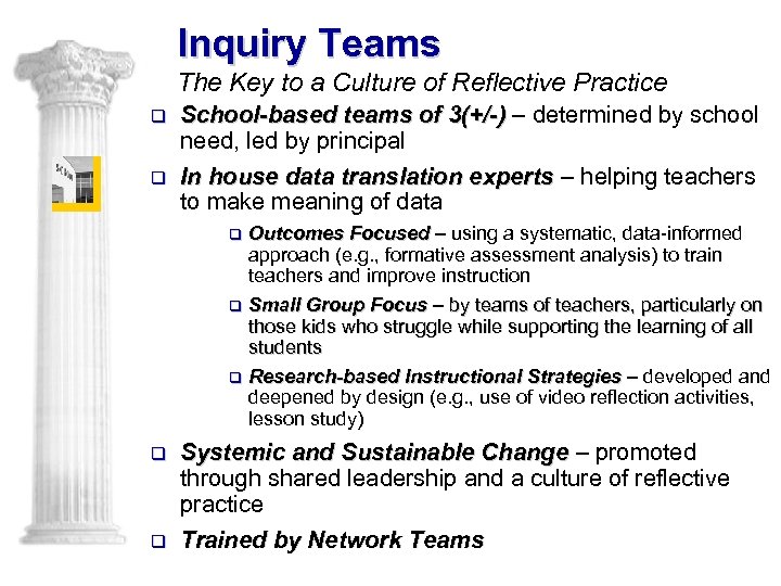 Inquiry Teams The Key to a Culture of Reflective Practice q q School-based teams