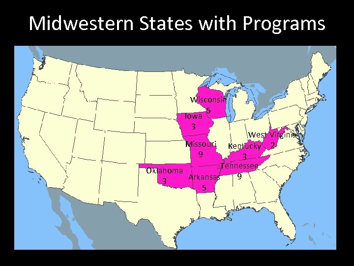 Midwestern States with Programs Wisconsin 5 Iowa 3 West Virginia Missouri Kentucky 2 9