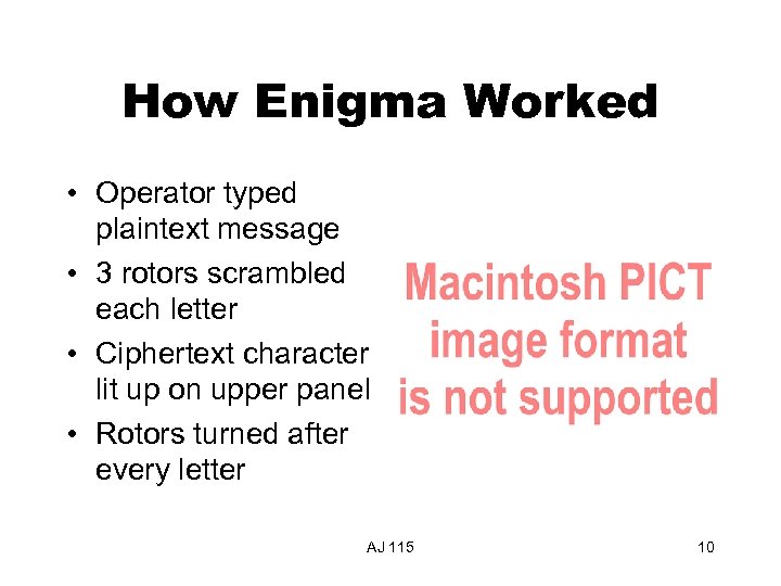 How Enigma Worked • Operator typed plaintext message • 3 rotors scrambled each letter