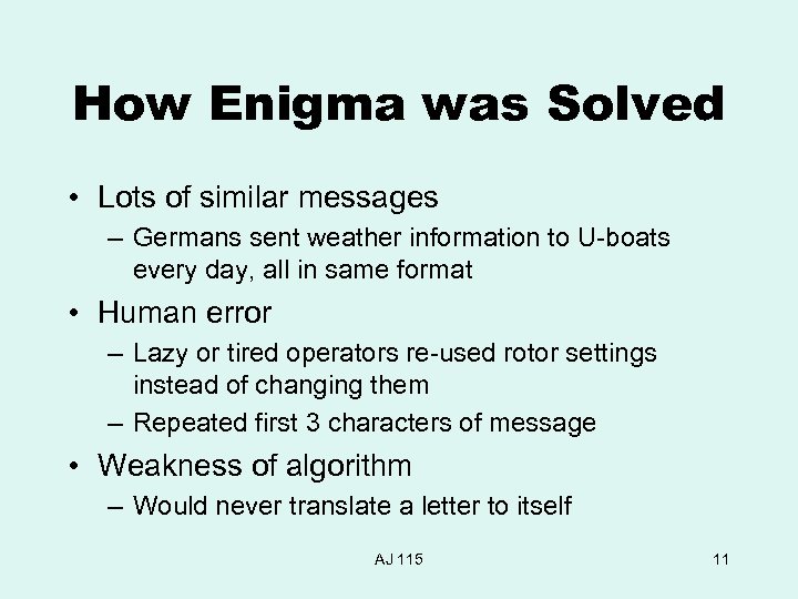 How Enigma was Solved • Lots of similar messages – Germans sent weather information