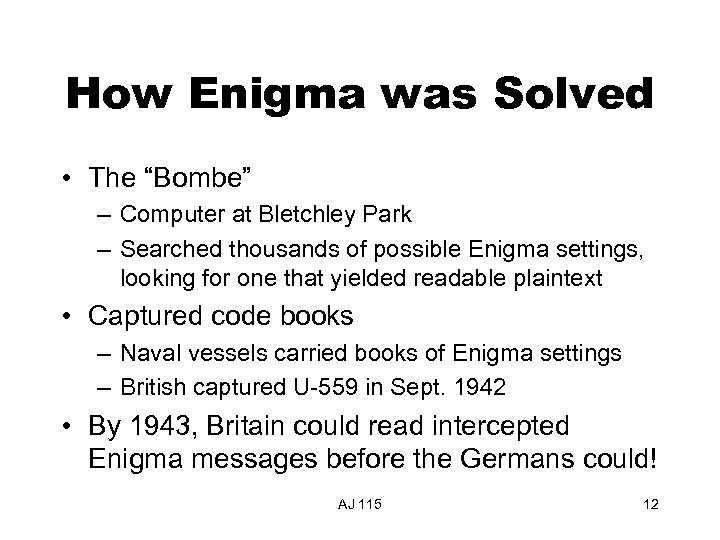 How Enigma was Solved • The “Bombe” – Computer at Bletchley Park – Searched