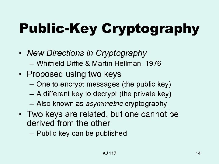 Public-Key Cryptography • New Directions in Cryptography – Whitfield Diffie & Martin Hellman, 1976