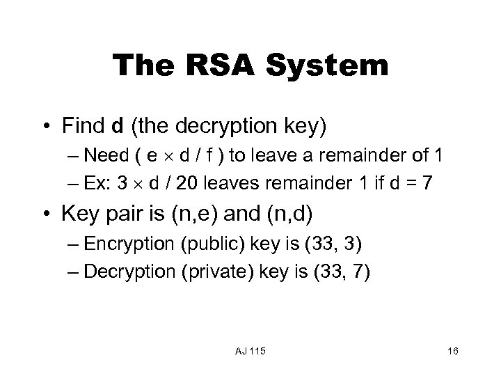 The RSA System • Find d (the decryption key) – Need ( e d