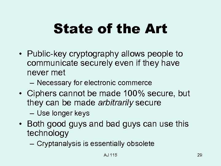 State of the Art • Public-key cryptography allows people to communicate securely even if