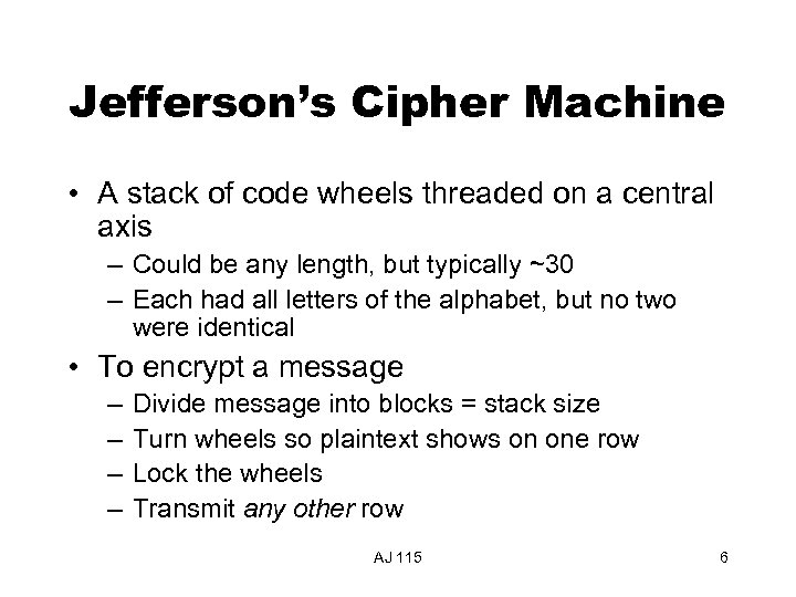 Jefferson’s Cipher Machine • A stack of code wheels threaded on a central axis