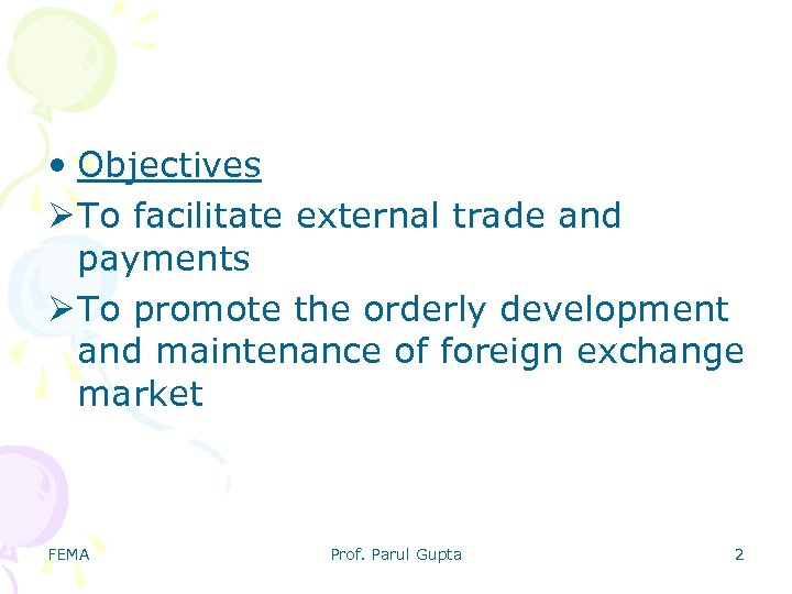  • Objectives Ø To facilitate external trade and payments Ø To promote the