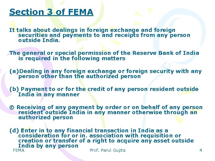 Section 3 of FEMA It talks about dealings in foreign exchange and foreign securities