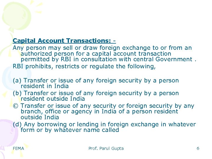 Capital Account Transactions: Any person may sell or draw foreign exchange to or from