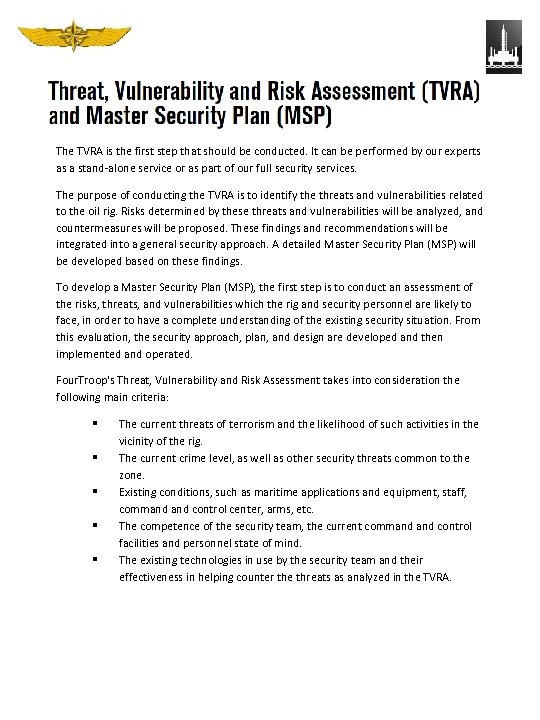 The TVRA is the first step that should be conducted. It can be performed