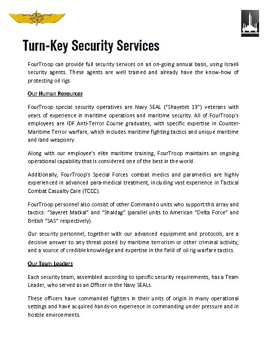 Four. Troop can provide full security services on an on-going annual basis, using Israeli