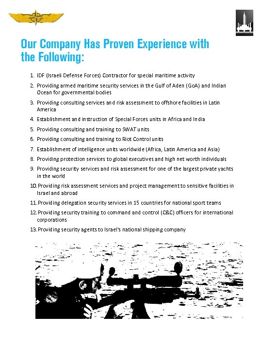 1. IDF (Israeli Defense Forces) Contractor for special maritime activity 2. Providing armed maritime