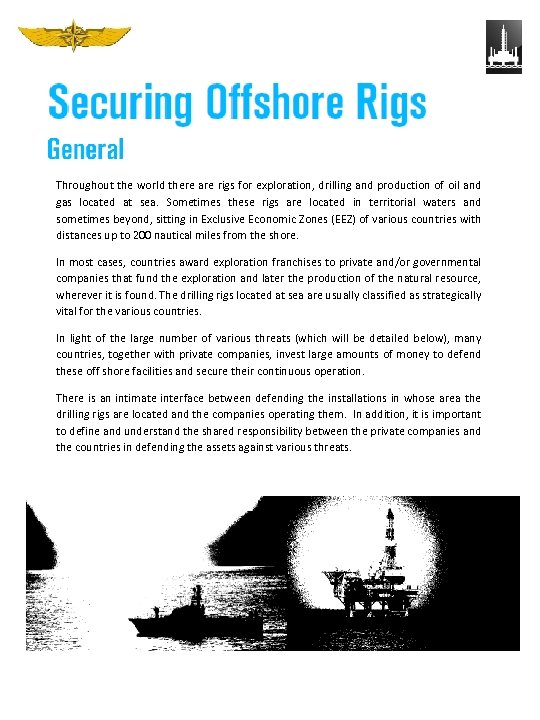 Throughout the world there are rigs for exploration, drilling and production of oil and