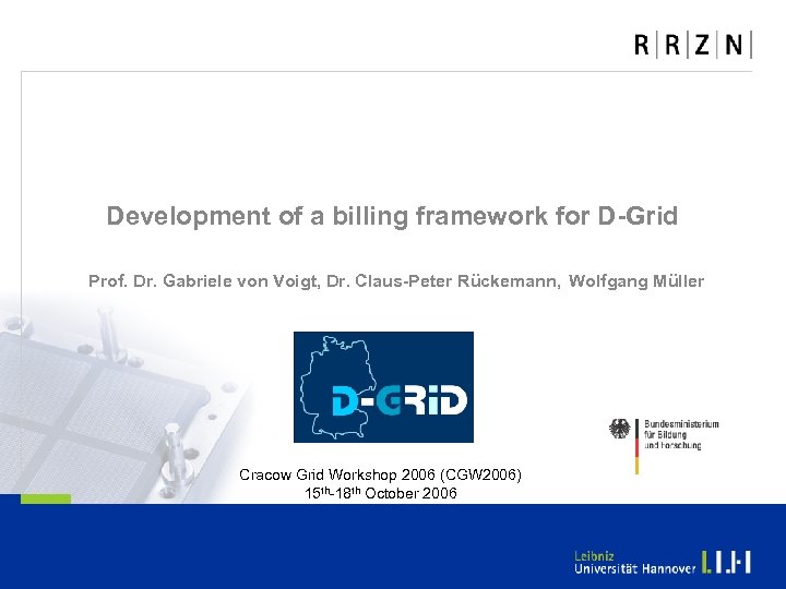 Development of a billing framework for D Grid Prof. Dr. Gabriele von Voigt, Dr.