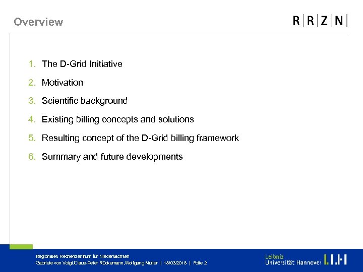 Overview 1. The D-Grid Initiative 2. Motivation 3. Scientific background 4. Existing billing concepts