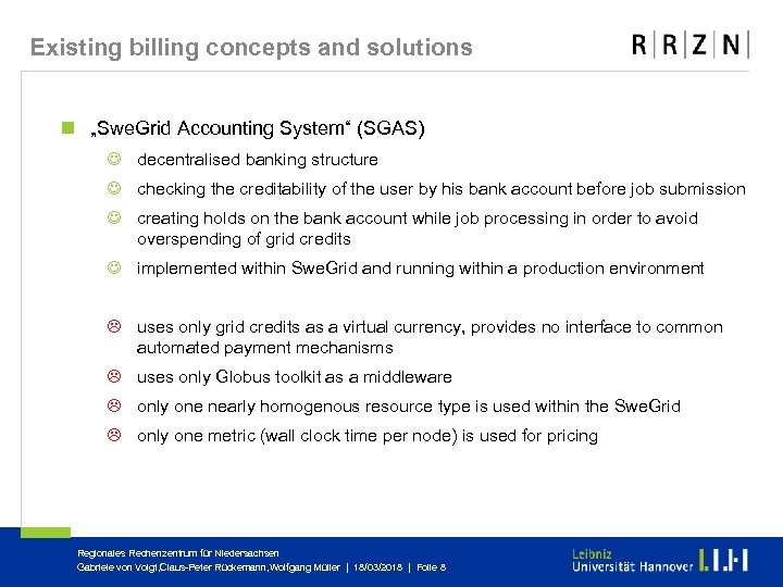 Existing billing concepts and solutions n „Swe. Grid Accounting System“ (SGAS) J decentralised banking