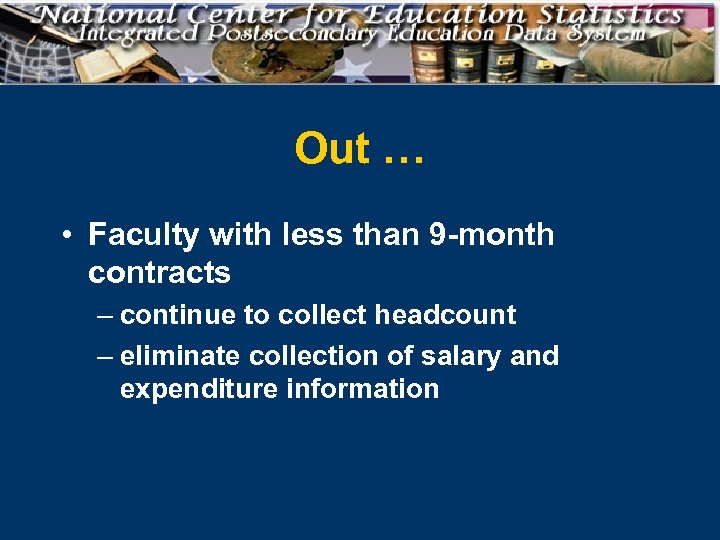 Out … • Faculty with less than 9 -month contracts – continue to collect