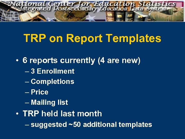 TRP on Report Templates • 6 reports currently (4 are new) – 3 Enrollment