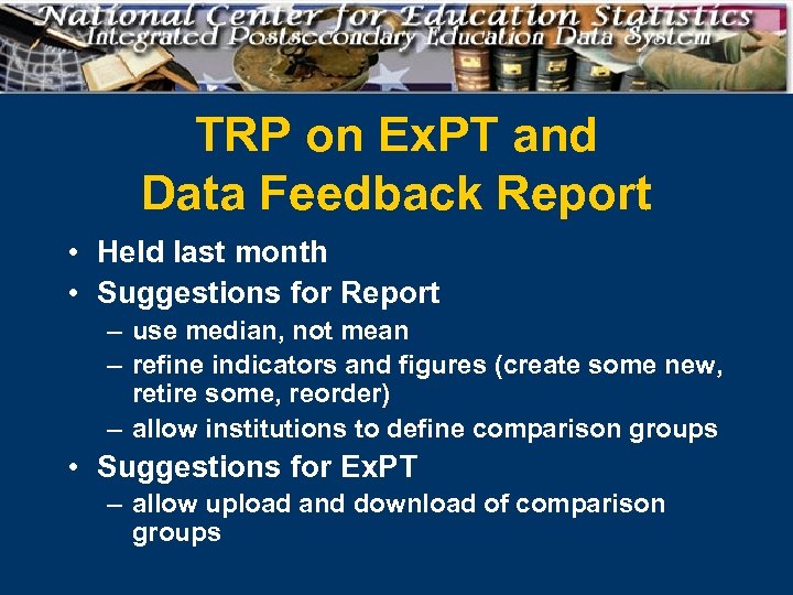 TRP on Ex. PT and Data Feedback Report • Held last month • Suggestions